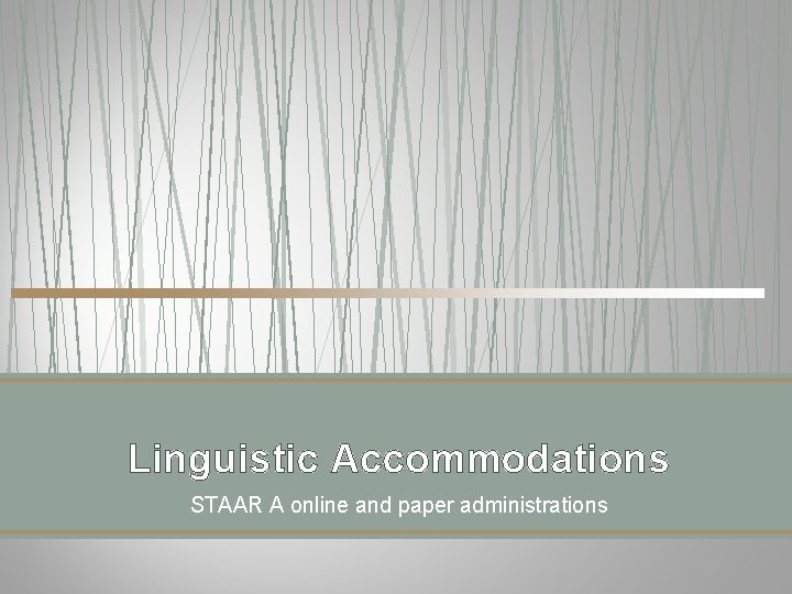 Linguistic Accommodations STAAR A online and paper administrations Linguistic Accommodations STAAR A online and paper administrations