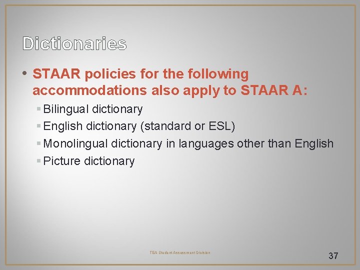 Dictionaries • STAAR policies for the following accommodations also apply to STAAR A: § Dictionaries • STAAR policies for the following accommodations also apply to STAAR A: §