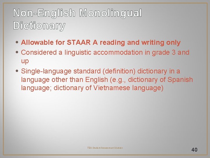 Non-English Monolingual Dictionary • Allowable for STAAR A reading and writing only • Considered Non-English Monolingual Dictionary • Allowable for STAAR A reading and writing only • Considered