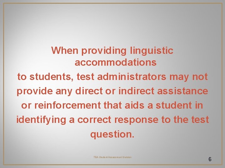 When providing linguistic accommodations to students, test administrators may not provide any direct or When providing linguistic accommodations to students, test administrators may not provide any direct or