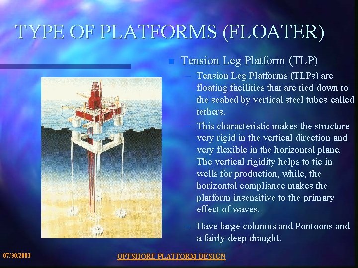 TYPE OF PLATFORMS (FLOATER) n Tension Leg Platform (TLP) – Tension Leg Platforms (TLPs)