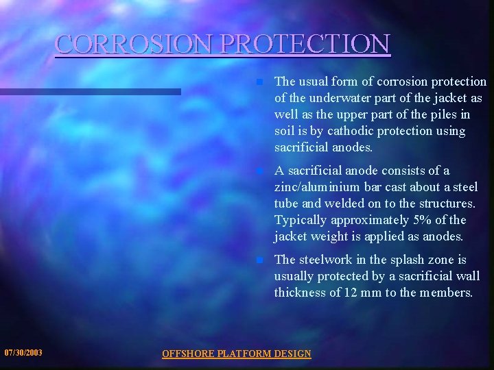 CORROSION PROTECTION 07/30/2003 n The usual form of corrosion protection of the underwater part