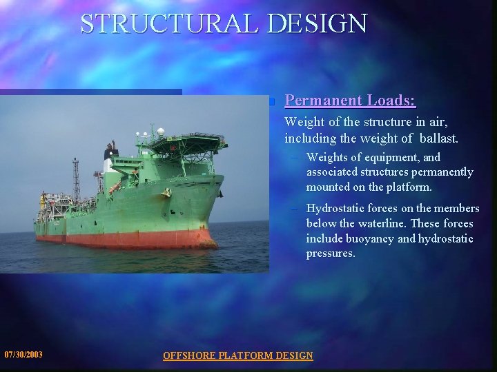 STRUCTURAL DESIGN n Permanent Loads: Weight of the structure in air, including the weight