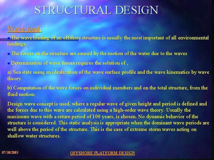 STRUCTURAL DESIGN Wave load: The wave loading of an offshore structure is usually the