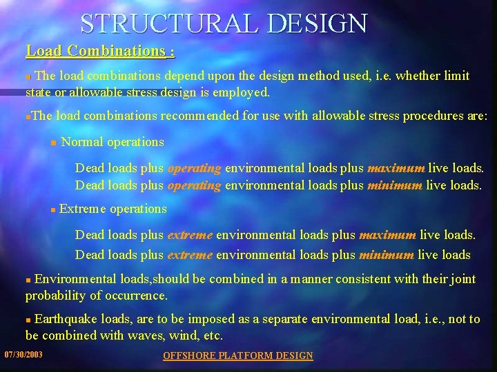 STRUCTURAL DESIGN Load Combinations : The load combinations depend upon the design method used,