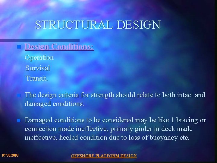 STRUCTURAL DESIGN n Design Conditions: Operation Survival Transit. n The design criteria for strength