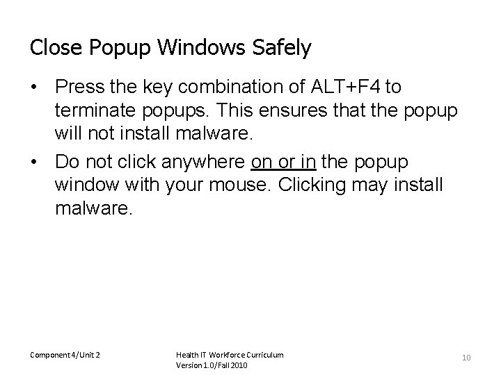 Close Popup Windows Safely • Press the key combination of ALT+F 4 to terminate