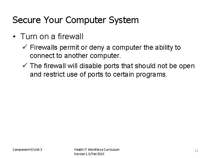 Secure Your Computer System • Turn on a firewall ü Firewalls permit or deny