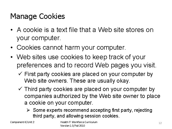 Manage Cookies • A cookie is a text file that a Web site stores
