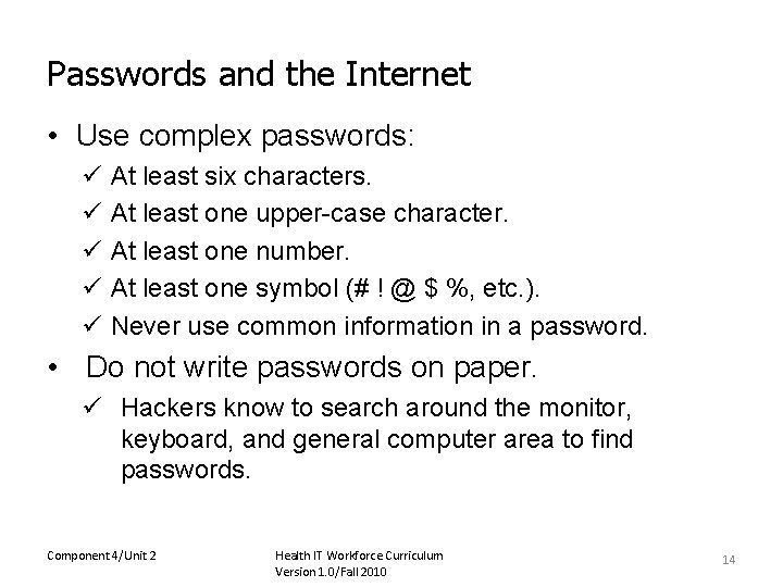 Passwords and the Internet • Use complex passwords: ü ü ü At least six