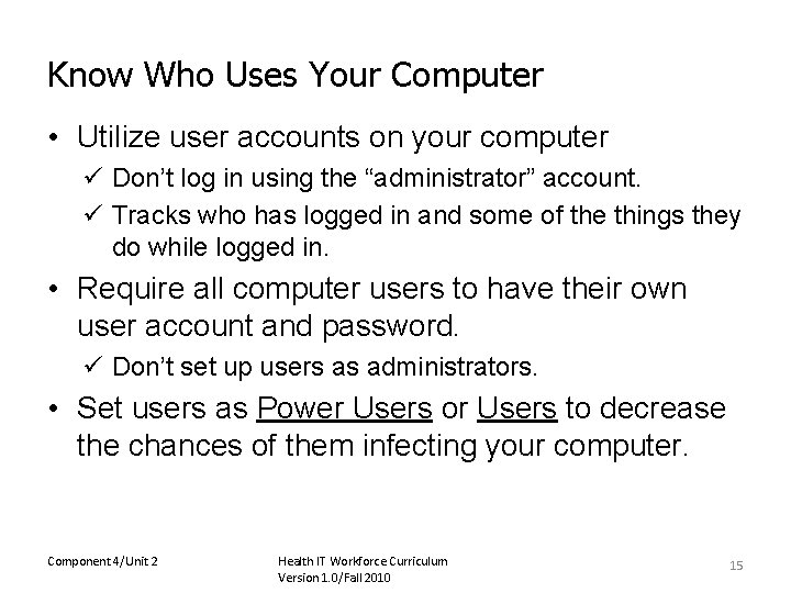 Know Who Uses Your Computer • Utilize user accounts on your computer ü Don’t