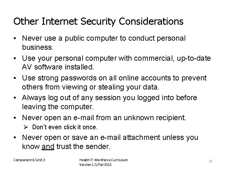 Other Internet Security Considerations • Never use a public computer to conduct personal business.