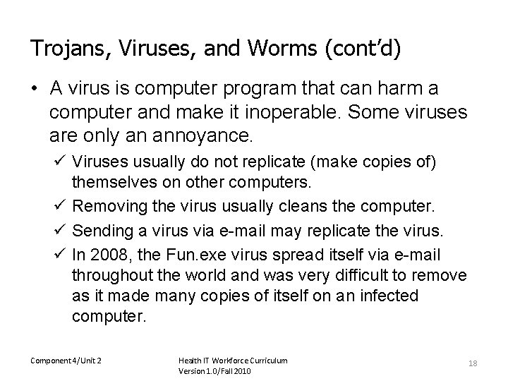 Trojans, Viruses, and Worms (cont’d) • A virus is computer program that can harm