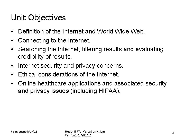 Unit Objectives • Definition of the Internet and World Wide Web. • Connecting to