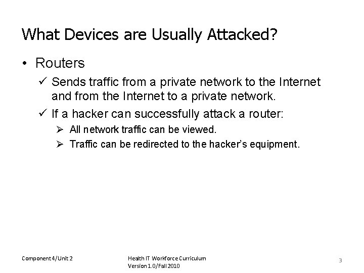 What Devices are Usually Attacked? • Routers ü Sends traffic from a private network