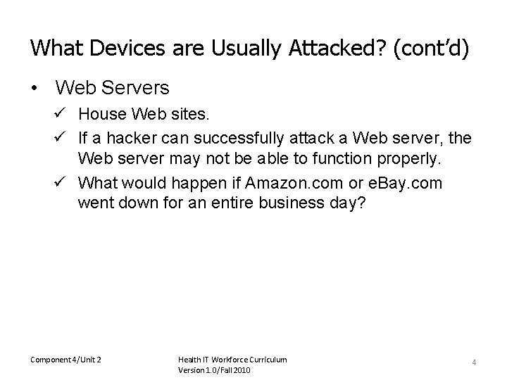 What Devices are Usually Attacked? (cont’d) • Web Servers ü House Web sites. ü