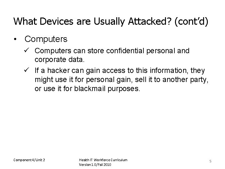 What Devices are Usually Attacked? (cont’d) • Computers ü Computers can store confidential personal