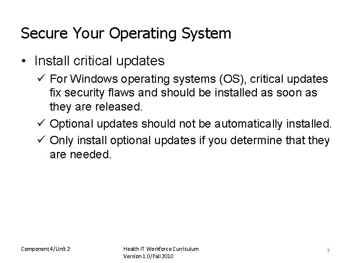Secure Your Operating System • Install critical updates ü For Windows operating systems (OS),