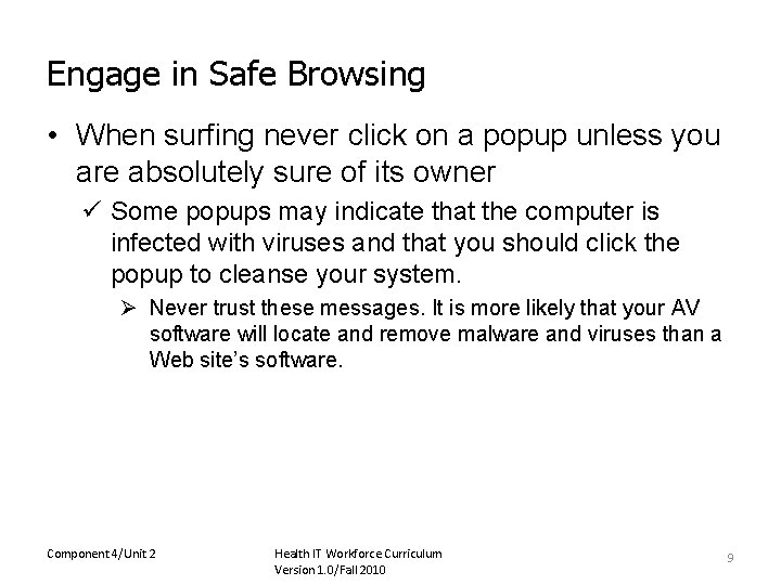 Engage in Safe Browsing • When surfing never click on a popup unless you