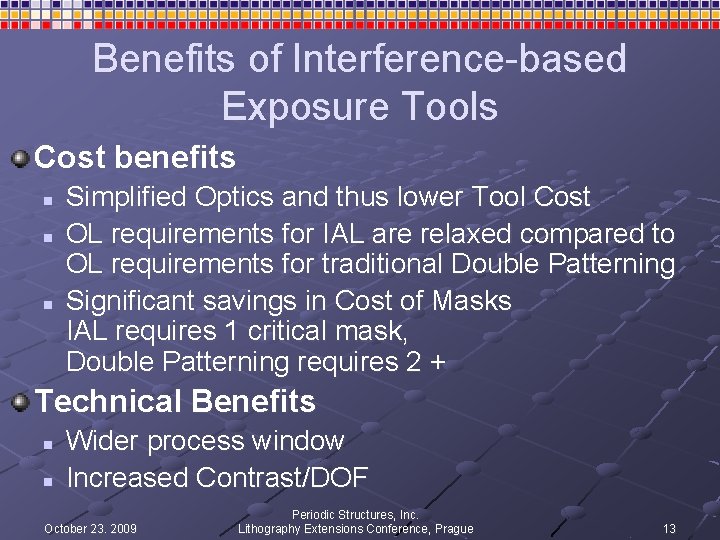 Benefits of Interference-based Exposure Tools Cost benefits n n n Simplified Optics and thus Benefits of Interference-based Exposure Tools Cost benefits n n n Simplified Optics and thus