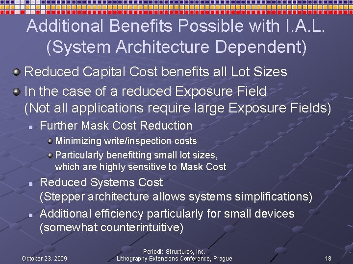 Additional Benefits Possible with I. A. L. (System Architecture Dependent) Reduced Capital Cost benefits Additional Benefits Possible with I. A. L. (System Architecture Dependent) Reduced Capital Cost benefits