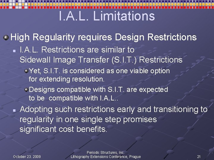 I. A. L. Limitations High Regularity requires Design Restrictions n I. A. L. Restrictions I. A. L. Limitations High Regularity requires Design Restrictions n I. A. L. Restrictions