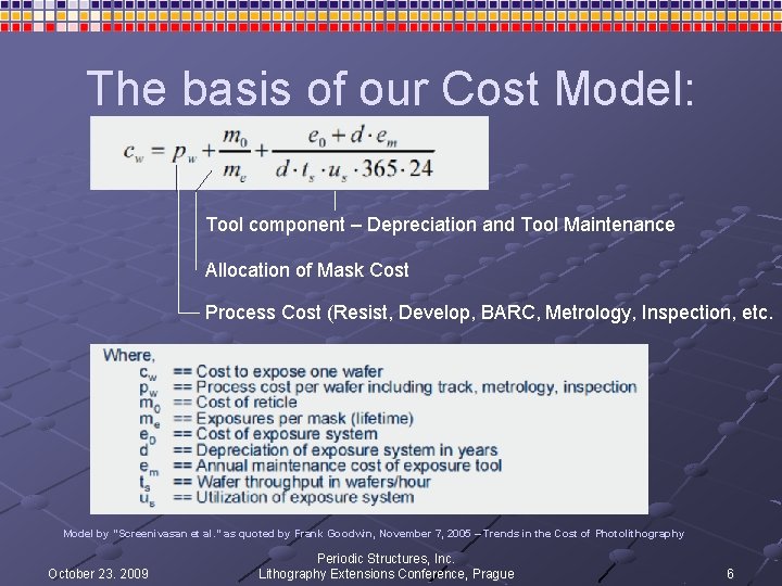 The basis of our Cost Model: Tool component – Depreciation and Tool Maintenance Allocation The basis of our Cost Model: Tool component – Depreciation and Tool Maintenance Allocation