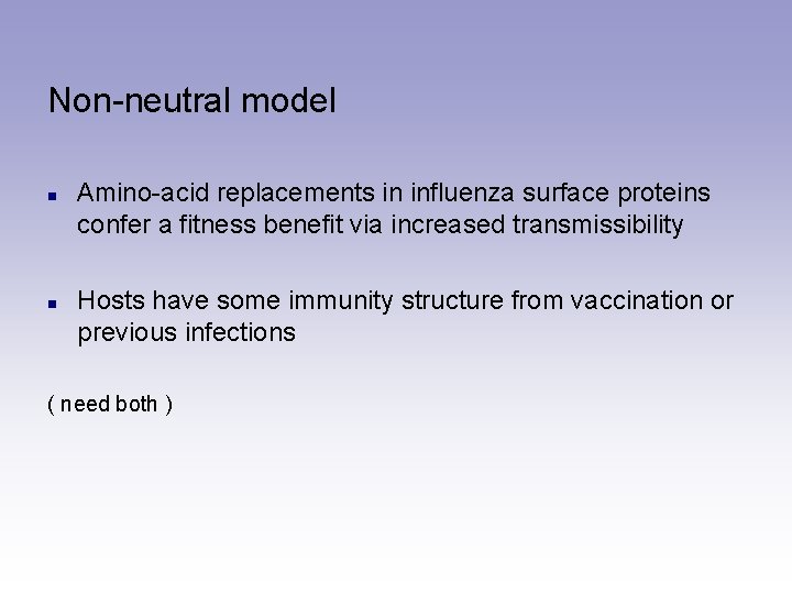 Non-neutral model n n Amino-acid replacements in influenza surface proteins confer a fitness benefit