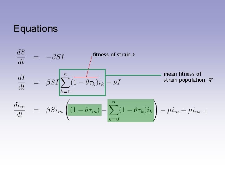 Equations fitness of strain k mean fitness of strain population: W 