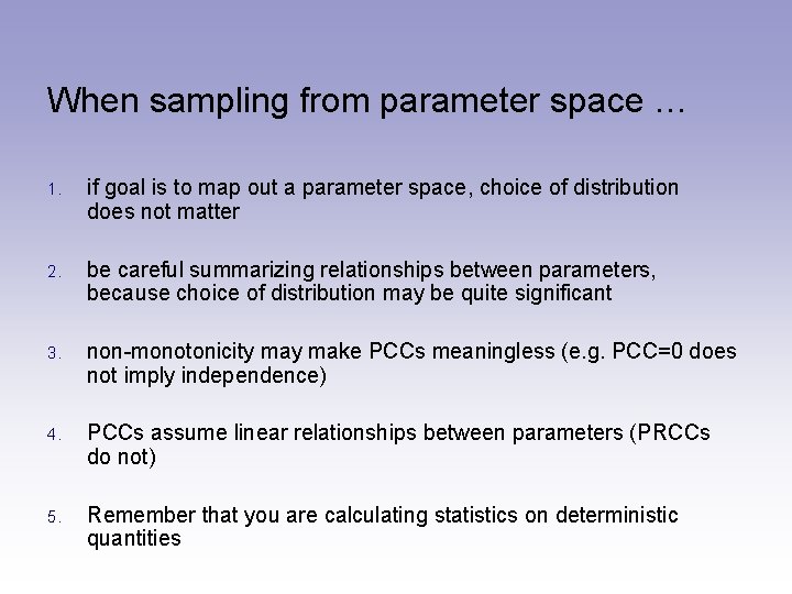 When sampling from parameter space … 1. if goal is to map out a