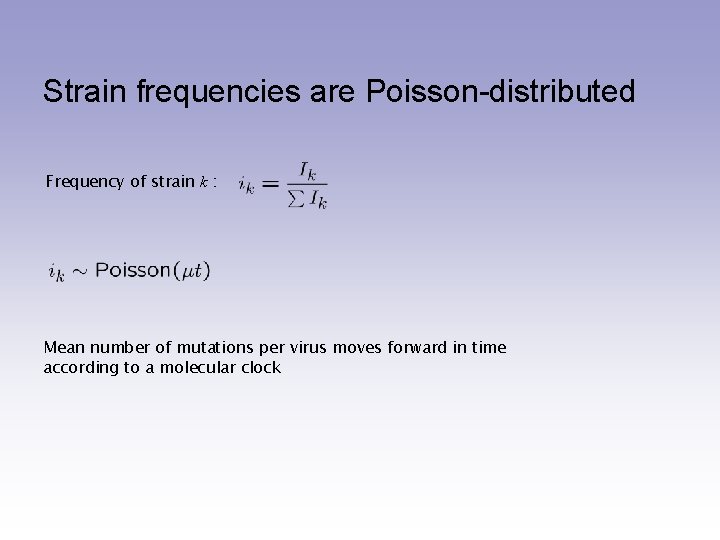 Strain frequencies are Poisson-distributed Frequency of strain k : Mean number of mutations per