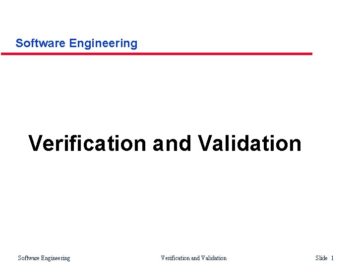 Software Engineering Verification and Validation Slide 1 