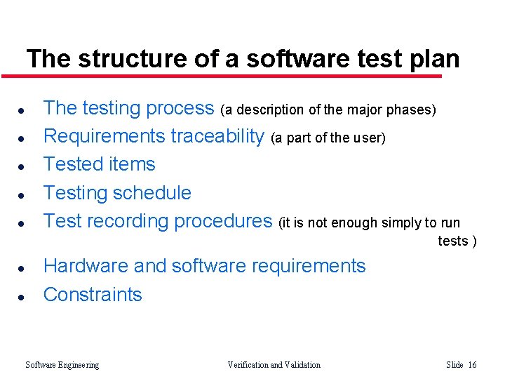 The structure of a software test plan l l l The testing process (a