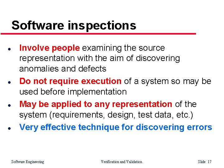 Software inspections l l Involve people examining the source representation with the aim of