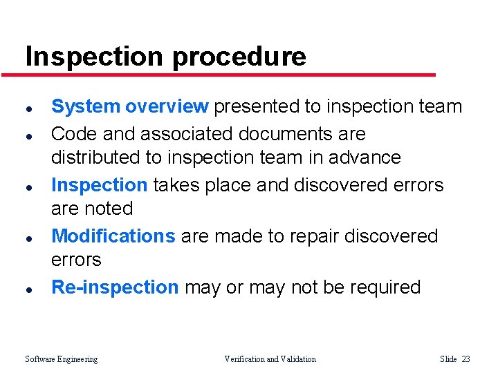 Inspection procedure l l l System overview presented to inspection team Code and associated