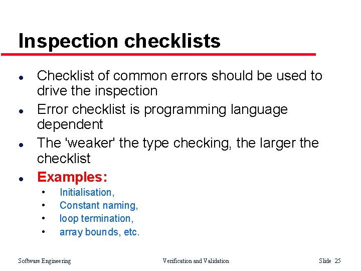 Inspection checklists l l Checklist of common errors should be used to drive the