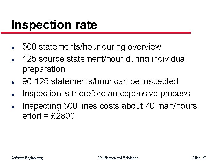 Inspection rate l l l 500 statements/hour during overview 125 source statement/hour during individual