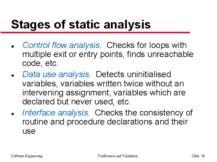 Stages of static analysis l l l Control flow analysis. Checks for loops with