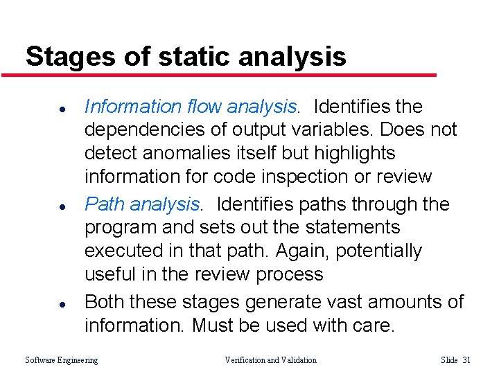 Stages of static analysis l l l Information flow analysis. Identifies the dependencies of