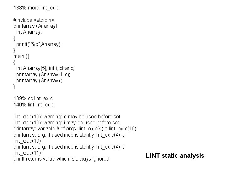 138% more lint_ex. c #include <stdio. h> printarray (Anarray) int Anarray; { printf(“%d”, Anarray);