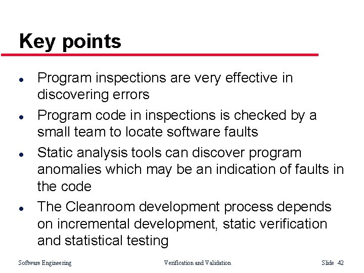 Key points l l Program inspections are very effective in discovering errors Program code