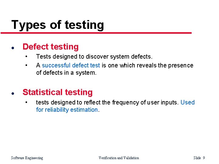 Types of testing l Defect testing • • l Tests designed to discover system