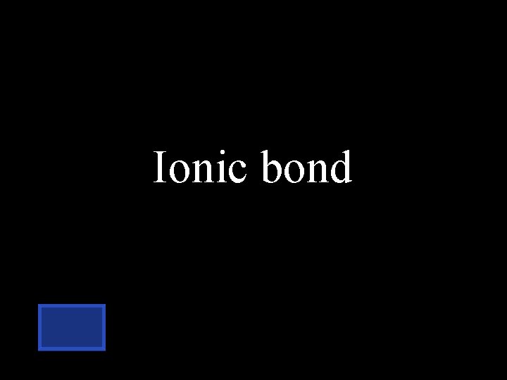Ionic bond 