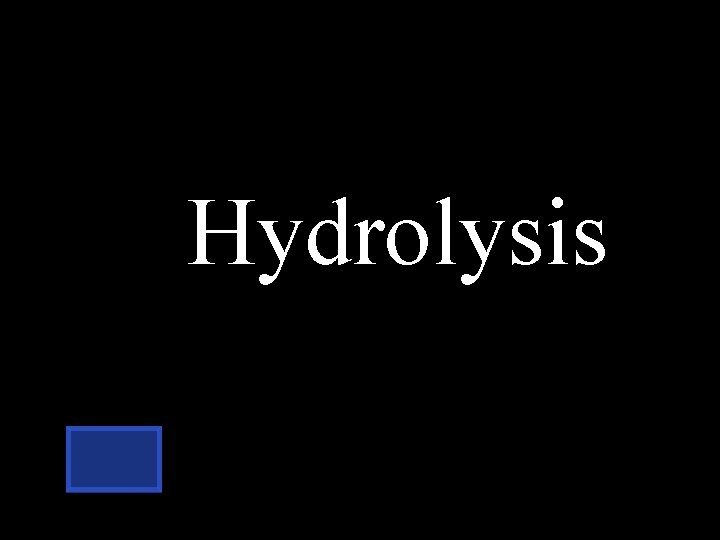 Hydrolysis 