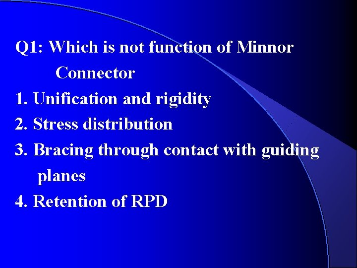 Q 1: Which is not function of Minnor Connector 1. Unification and rigidity 2. Q 1: Which is not function of Minnor Connector 1. Unification and rigidity 2.