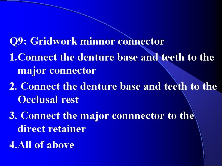 Q 9: Gridwork minnor connector 1. Connect the denture base and teeth to the Q 9: Gridwork minnor connector 1. Connect the denture base and teeth to the