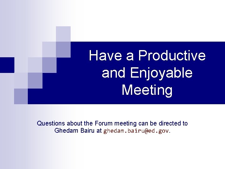 Have a Productive and Enjoyable Meeting Questions about the Forum meeting can be directed