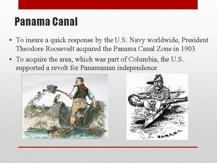 Panama Canal • To insure a quick response by the U. S. Navy worldwide,