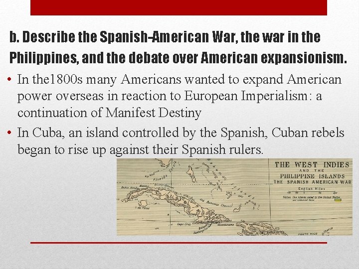 b. Describe the Spanish-American War, the war in the Philippines, and the debate over