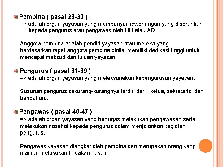 Pembina ( pasal 28 -30 ) => adalah organ yayasan yang mempunyai kewenangan yang